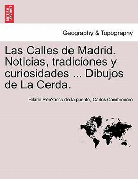 Paperback Las Calles de Madrid. Noticias, tradiciones y curiosidades ... Dibujos de La Cerda. [Spanish] Book