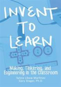 Paperback Invent To Learn: Making, Tinkering, and Engineering in the Classroom Book