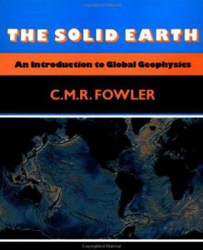 Paperback The Solid Earth: An Introduction to Global Geophysics Book