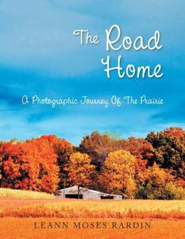 Paperback The Road Home: A Photographic Journey of the Prairie Book