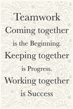 Paperback Teamwork Coming together is the Beginning. Keeping together is Progress. Working together is Success Funny Office Notebook Journal: journals to write Book