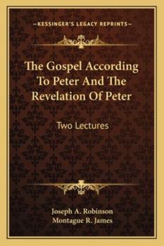 Paperback The Gospel According To Peter And The Revelation Of Peter: Two Lectures Book