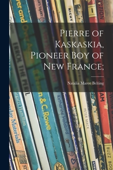 Paperback Pierre of Kaskaskia, Pioneer Boy of New France; Book