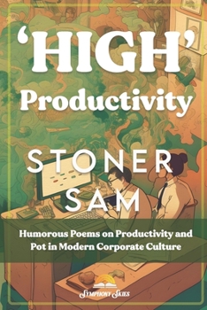 'High' Productivity: Humorous Poems on Productivity and Pot in Modern Corporate Culture