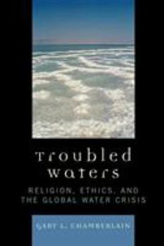 Paperback Troubled Waters: Religion, Ethics, and the Global Water Crisis Book