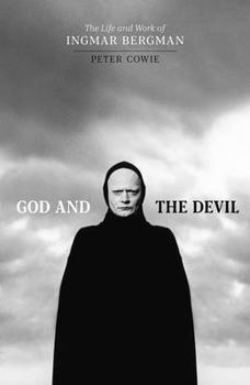 Hardcover God and the Devil: The Life and Work of Ingmar Bergman Book