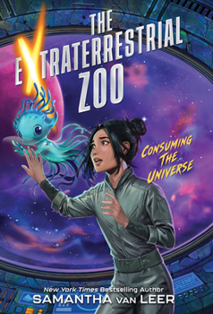 The Extraterrestrial Zoo 2: Consuming the Universe - Book #2 of the Extraterrestrial Zoo