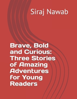 Paperback Brave, Bold and Curious: Three Stories of Amazing Adventures for Young Readers Book
