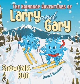 Hardcover The Raindrop Adventures of Larry and Gary: Snowfalls Run Book