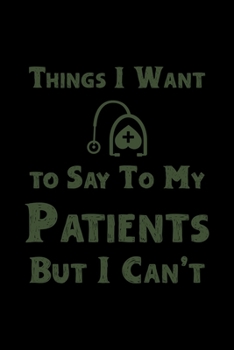 Paperback Things i want to say to my patients but i can't: This is the doctor's book to write down the patient's activity. Book