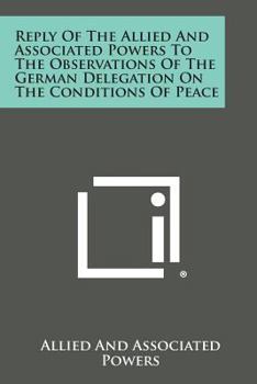 Paperback Reply of the Allied and Associated Powers to the Observations of the German Delegation on the Conditions of Peace Book