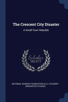 Paperback The Crescent City Disaster: A Small Town Rebuilds Book