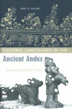 Hardcover Cultural Landscapes in the Ancient Andes: Archaeologies of Place Book