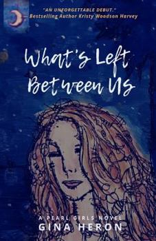 Paperback What's Left Between Us: A Pearl Girls Novel Book