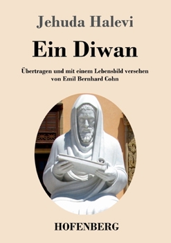 Paperback Ein Diwan: Übertragen und mit einem Lebensbild versehen von Emil Bernhard Cohn [German] Book