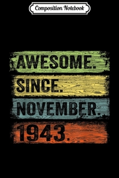 Composition Notebook: Awesome Since November 1943 76th Birthday Gifts  Journal/Notebook Blank Lined Ruled 6x9 100 Pages