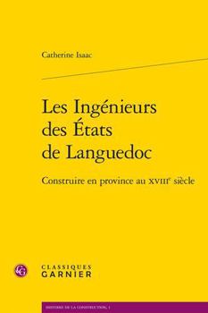 Paperback Les Ingenieurs Des Etats de Languedoc: Construire En Province Au Xviiie Siecle [French] Book