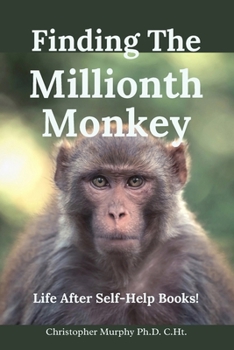 Finding The Millionth Monkey: Life after Self-Help Books!