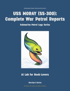 Paperback USS Moray (Ss-300): Complete War Patrol Reports Book