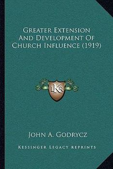 Paperback Greater Extension And Development Of Church Influence (1919) Book