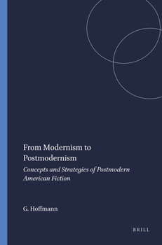Hardcover From Modernism to Postmodernism: Concepts and Strategies of Postmodern American Fiction Book