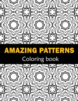 Paperback Amazing Patterns Fun, Easy and Relaxing Coloring: Patterns Coloring Page Featuring Easy and Simple Pattern Design ... Meditation, Relaxation and Boost Book