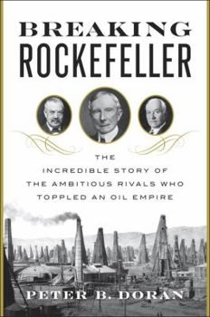 Hardcover Breaking Rockefeller: The Incredible Story of the Ambitious Rivals Who Toppled an Oil Empire Book