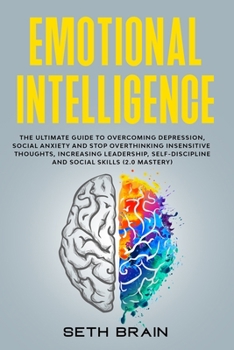 Paperback Emotional Intelligence: the ultimate guide to overcoming depression, social anxiety and stop overthinking insensitive thoughts increasing lead Book