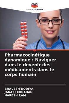 Paperback Pharmacocinétique dynamique: Naviguer dans le devenir des médicaments dans le corps humain [French] Book