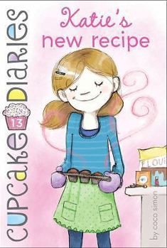 Katie's New Recipe - Book #13 of the Cupcake Diaries