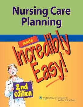 Paperback Nursing Care Planning Made Incredibly Easy! Book