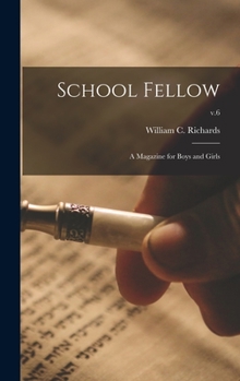 Hardcover School Fellow: a Magazine for Boys and Girls; v.6 Book