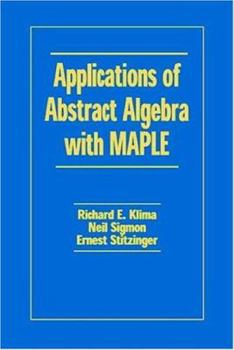 Hardcover Applications of Abstract Algebra with Maple Es, Second Edition Book