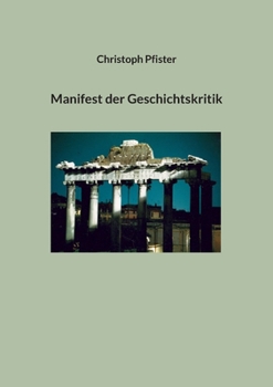 Manifest der Geschichtskritik (German Edition)