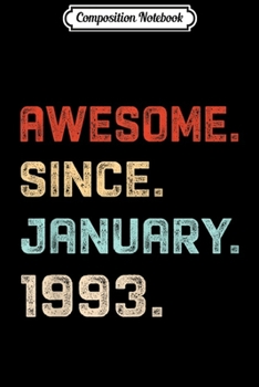 Composition Notebook: Awesome Since January 1993 Birthday Gift For 27 Years Old  Journal/Notebook Blank Lined Ruled 6x9 100 Pages