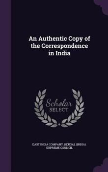 Hardcover An Authentic Copy of the Correspondence in India Book