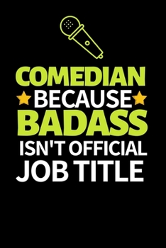 Paperback Comedian Because Badass Isn't Official Job Title: Funny Comedian Notebook/Journal (6" X 9") Book