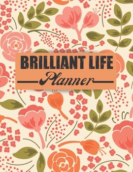 Paperback Brilliant Life Planner: Daily, weekly and monthly organizer/ New year goals planner and workbook/ 8.5" X 11" inches/100 Pages Book