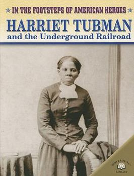 Harriet Tubman and the Underground Railroad - Book  of the In the Footsteps of American Heroes