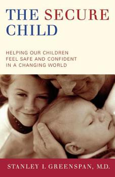 Paperback The Secure Child: Helping Our Children Feel Safe and Confident in a Changing World Book