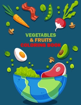 Vegetables & Fruits Coloring Book: Printable Fruits Coloring Pages Book for Doing Coloring Activities - Teens Birthday Gifts Stress Relieving Fruits Patterns Coloring Book for Coloring Practice
