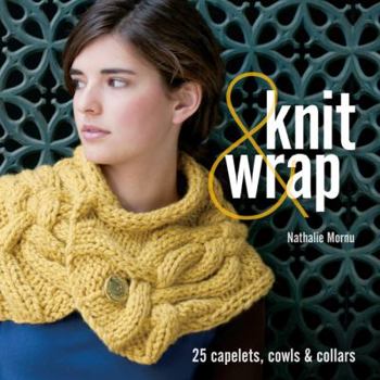 Paperback Knit & Wrap: 25 Capelets, Cowls & Collars Book
