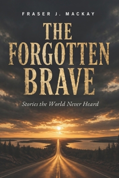 Paperback The Forgotten Brave: Stories the World Never Heard Book