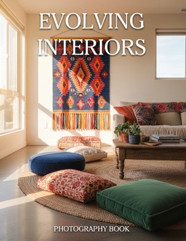 Paperback Evolving Interiors Photography Book: Transform Your Living Space with Timeless Design Inspiration and Captivating Real Life Imagery Book