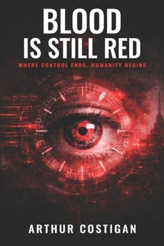 Blood Is Still Red: Where Control Ends, Humanity Begins