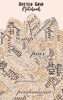 Paperback Dotted Grid: Peace Tan, Word Cloud in Multiple Languages - Dots, Small Convenient Size Book