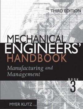 Hardcover Mechanical Engineers' Handbook Book 3: Manufacturing and Management Book