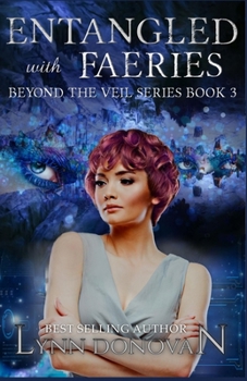 Entangled with Faeries (Beyond The VEIL) - Book #2 of the Beyond the VEIL