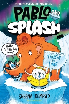 Paperback Pablo and Splash: Frozen in Time: The Hilarious Kids' Graphic Novel Series about Time-Travelling Penguins Book