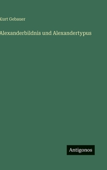 Alexanderbildnis und Alexandertypus